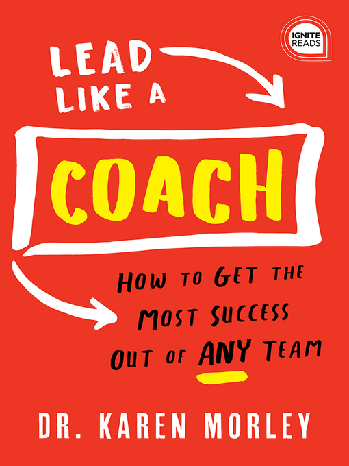 Title details for Lead Like a Coach by Dr. Karen Morley - Available